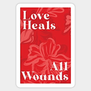 Love Heals All Wounds Sticker